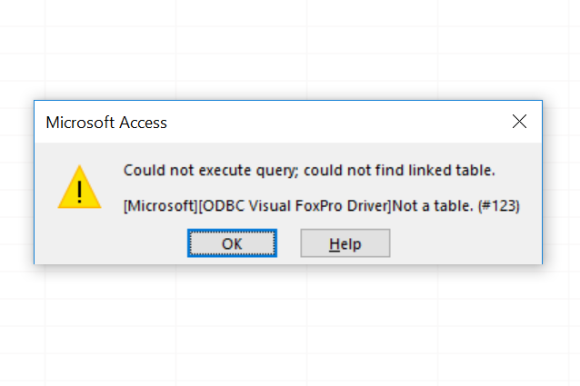 Microsoft Access - Could not execute query; could not find linked table. [Microsoft][ODBC Visual FoxPro Driver]Not a table. (#123)